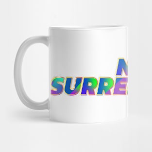 Never surrender | Creative Design Mug